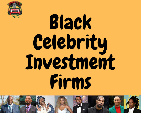 Black Celebrities With Their Own Investment Firms!!!