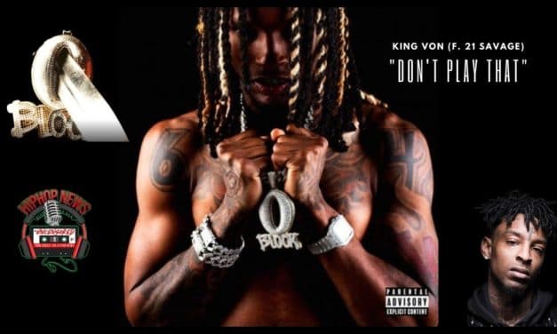 King Von’s New Single, “Don’t Play That” Features 21 Savage!!!!