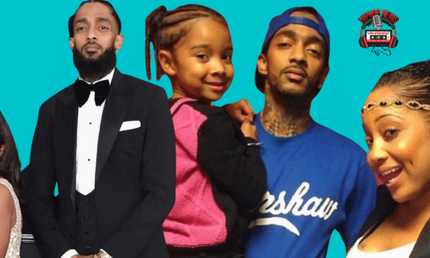 Nipsey Hussle’s Child Mother Files For Full Custody Of Daughter!!!!!