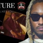 Future Delivers With ‘I Never Liked You’