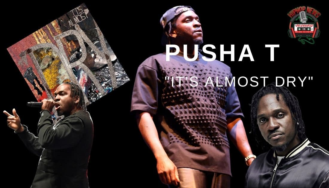 Pusha T Releases ‘It’s Almost Dry’