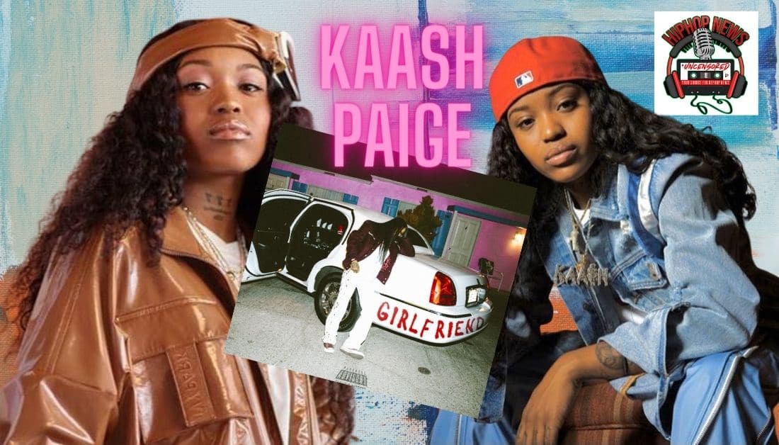 Kaash Paige Shares Smooth Vocals In ‘Girlfriend’