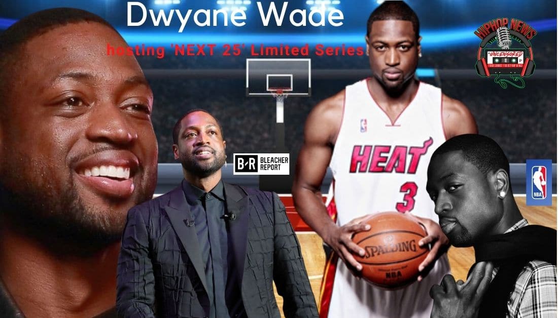 Dwyane Wade Hosting ‘Next 25’ Limited Series