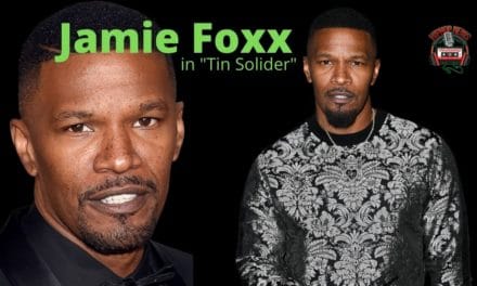 Jamie Foxx Cast In Movie ‘Tin Soldier’