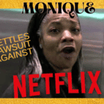 Monique Wins Settlement With Netflix