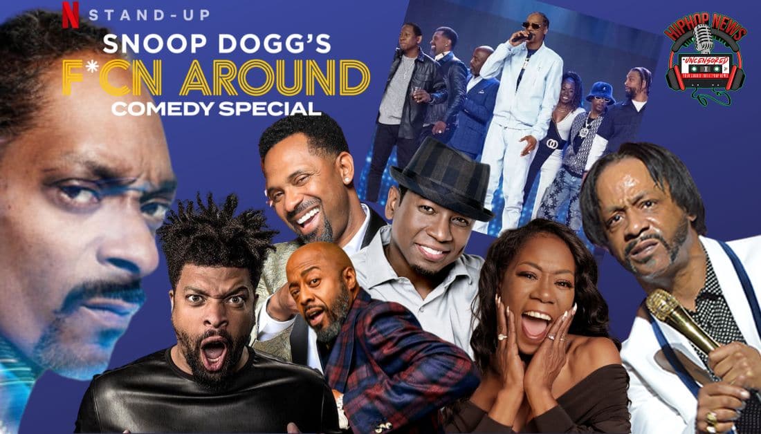 Snoop Dogg 'F*cn Around' Comedy Special Hip Hop News Uncensored