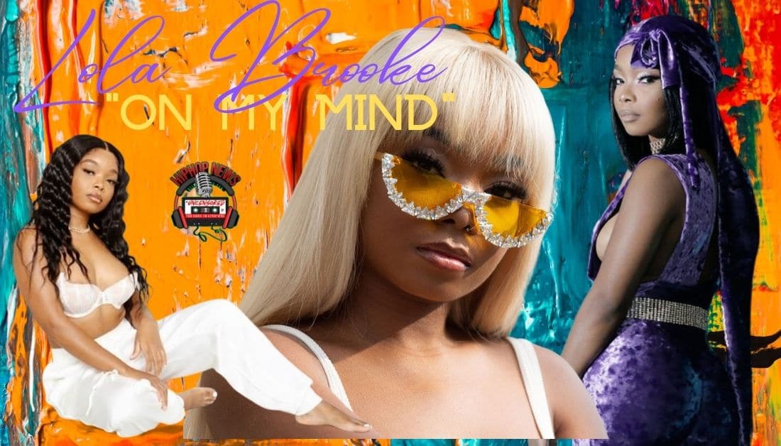 Lola Brooke’s ‘On My Mind’ Giving Love Vibes