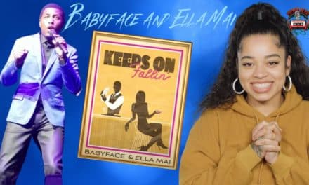 Babyface And Ella Mai Collaborate On ‘Keeps On Fallin’