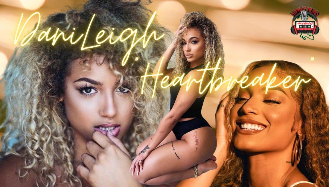 DaniLeigh Sings Of Her ‘Heartbreaker’