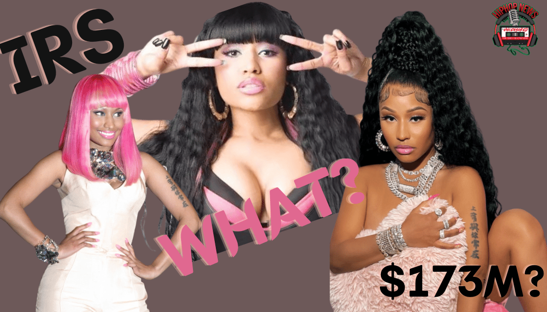 Does Nicki Minaj Owe $173M To IRS?