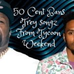 Trey Songz Banned By 50 Cent From Tycoon Weekend