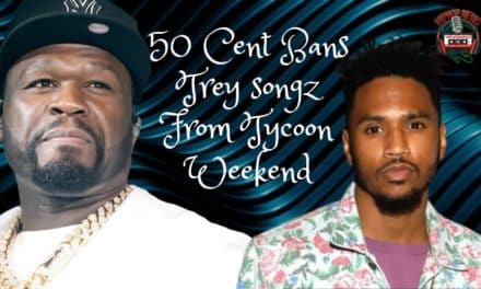 Trey Songz Banned By 50 Cent From Tycoon Weekend