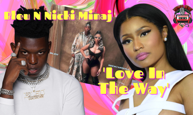 Bleu And Nicki Minaj ‘Love In The Way’
