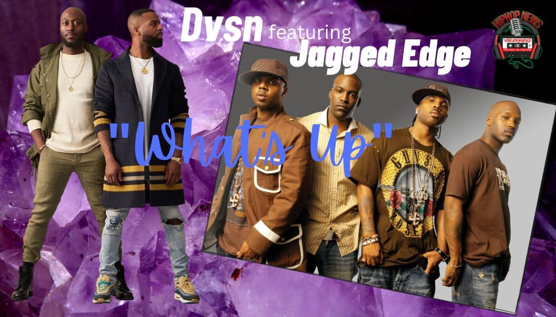 Dvsn and Jagged Edge Say ‘What’s Up’