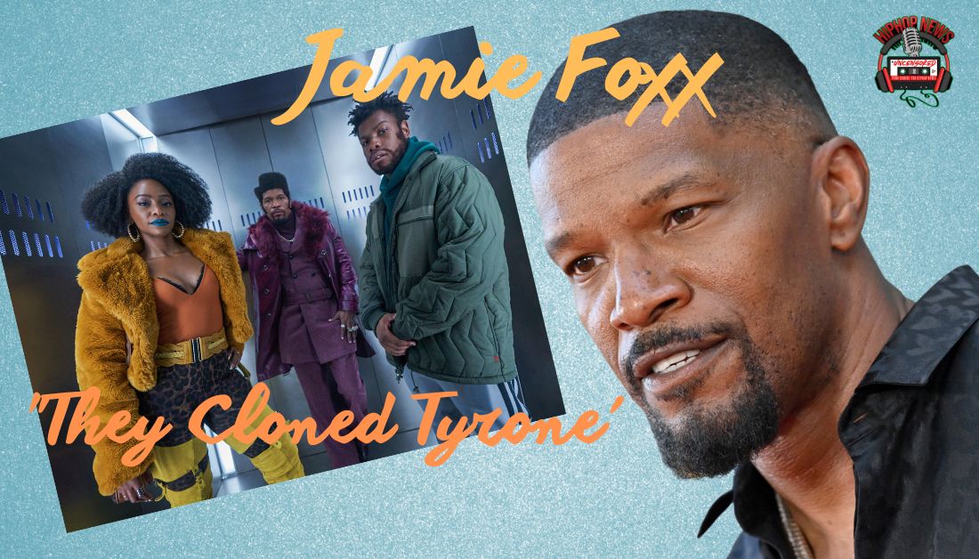 Jamie Foxx: ‘They Cloned Tyrone’