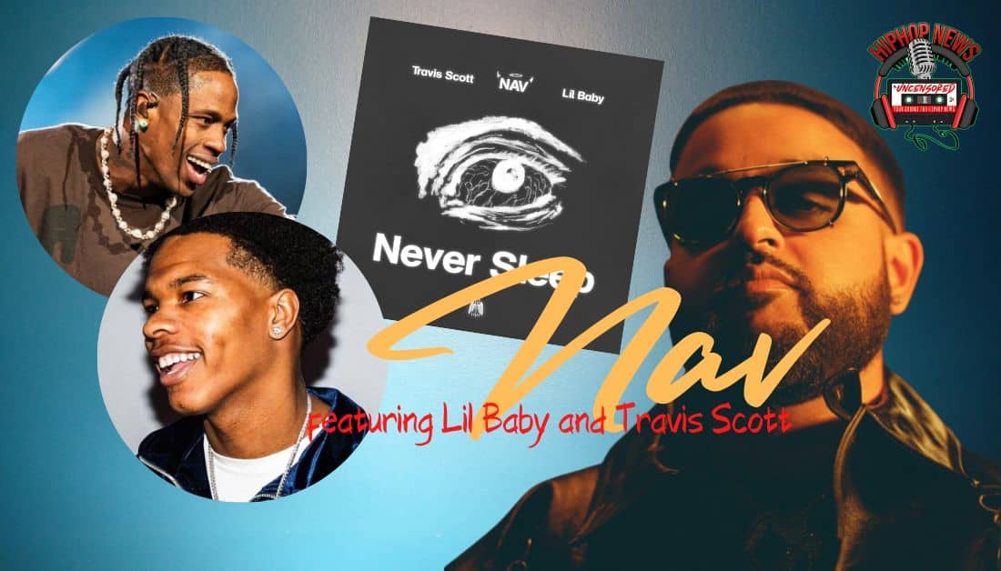 Nav Never Sleep Vid w/Lil Baby And Travis Scott