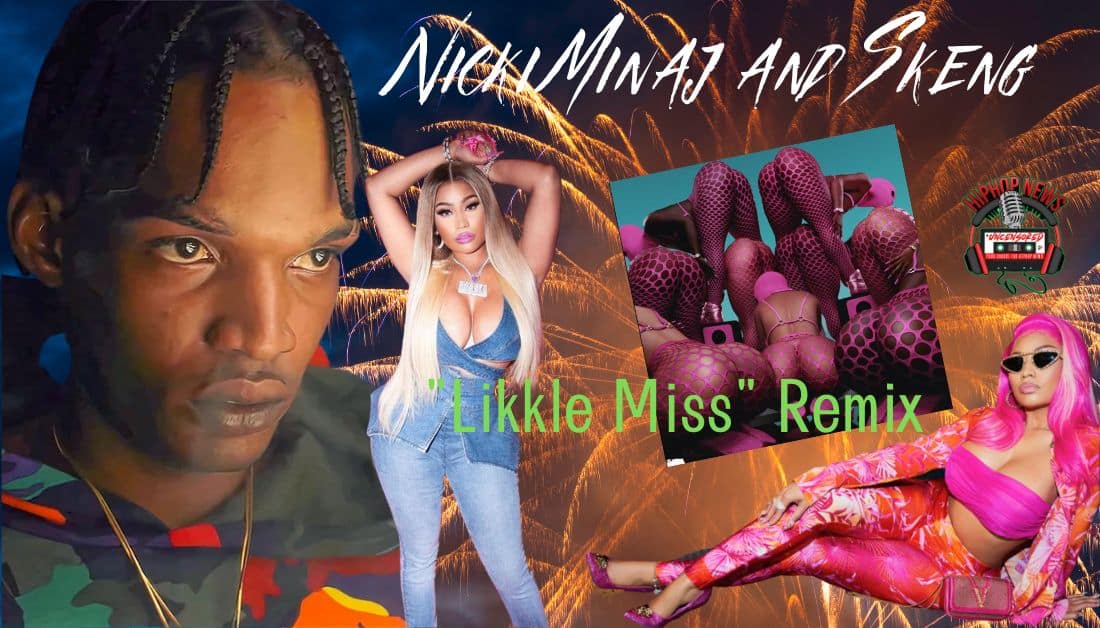 Nicki Minaj Likkle Miss Remix With Skeng
