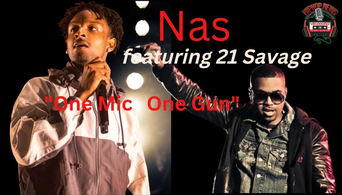 Nas and 21 Savage On ‘One Mic One Gun’