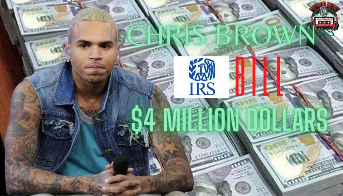 Chris Brown Owes IRS $4 Million Dollars