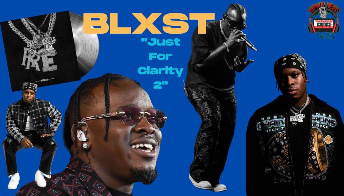 BLXST Returns With ‘Just For Clarity 2’ EP