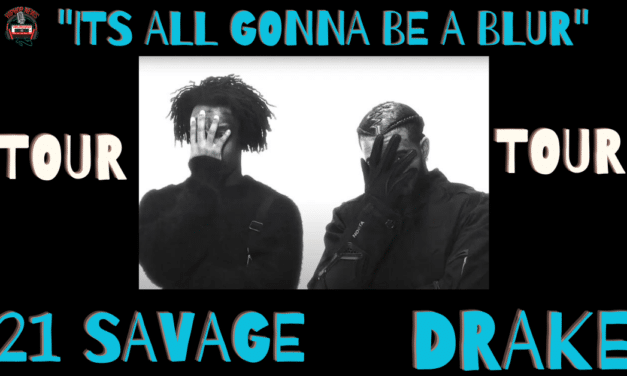 Drake & 21 Savage “Its All Gonna Be A Blur” Tour