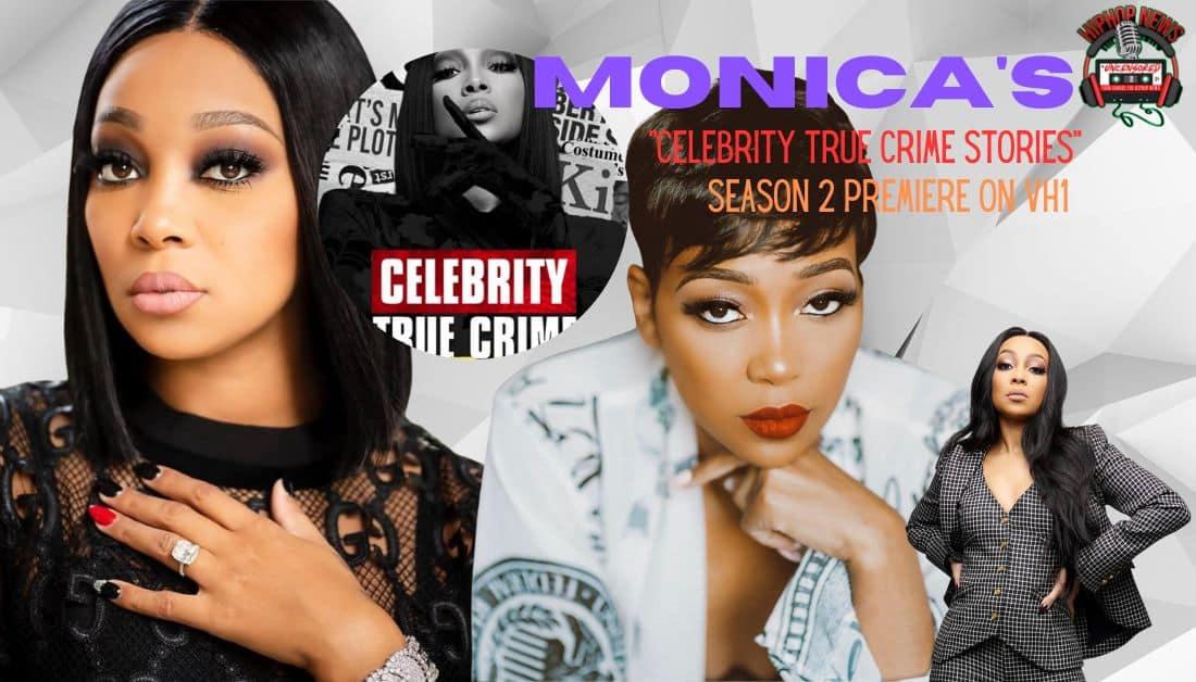 Monica’s Season 2 Begins For ‘True Celebrity Crime Stories’