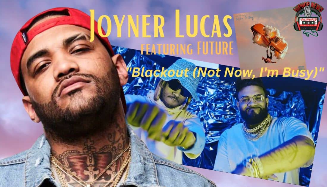 Joyner Lucas And Future On “Blackout”