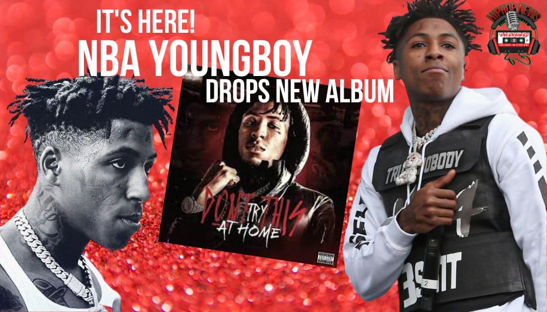 NBA Youngboy Drops “Don’t Try This At Home”