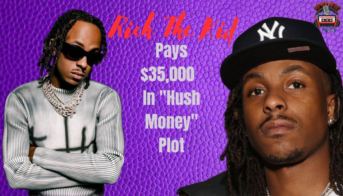 Rich The Kid Pays $35K In “Hush Money” Plot?