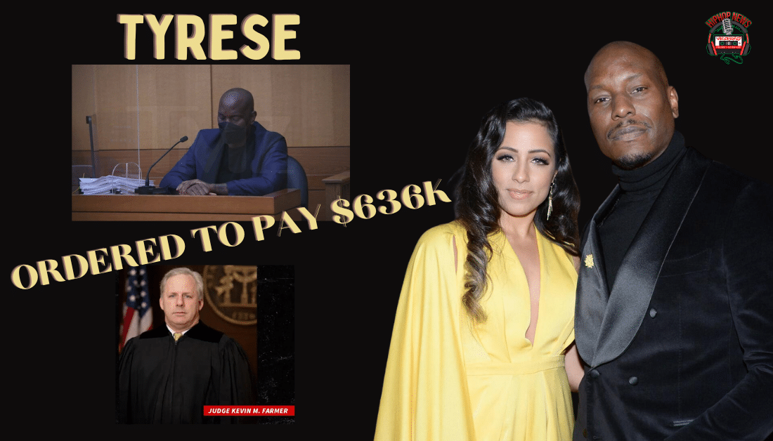 Tyrese Was Ordered To Pay $636K To Samantha