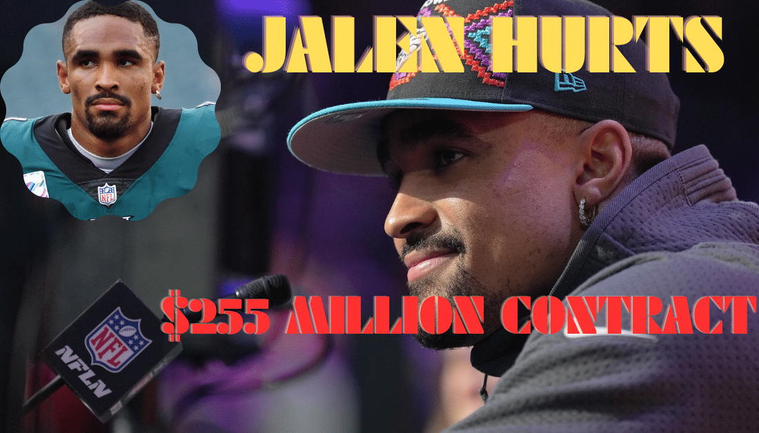 Jalen Hurts Receives $255M Contract