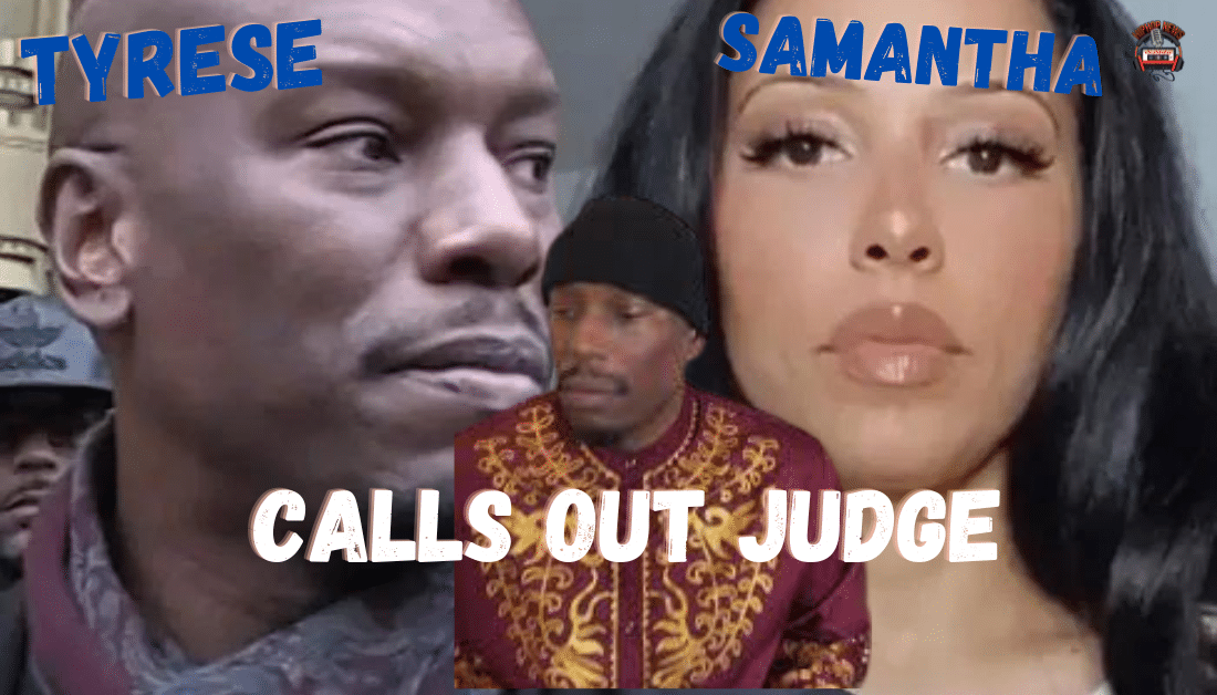 Tyrese Calls Out Judge In His Divorce Case