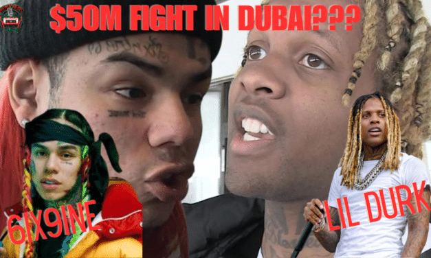 Lil Durk Challenges  6ix9ine To A $50M Fight In Dubai