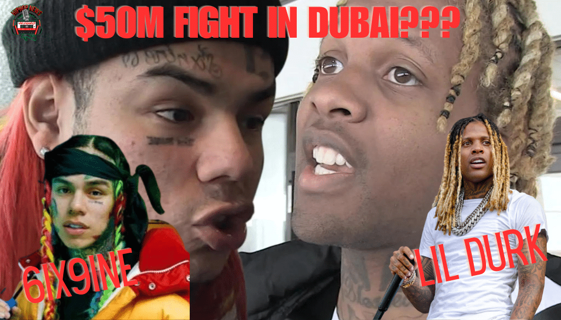 Lil Durk Challenges  6ix9ine To A $50M Fight In Dubai