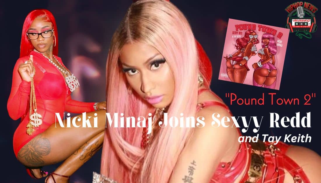 Pound Town 2 Sexyy Red And Nicki Minaj S Sizzling New Hit Hip Hop News Uncensored