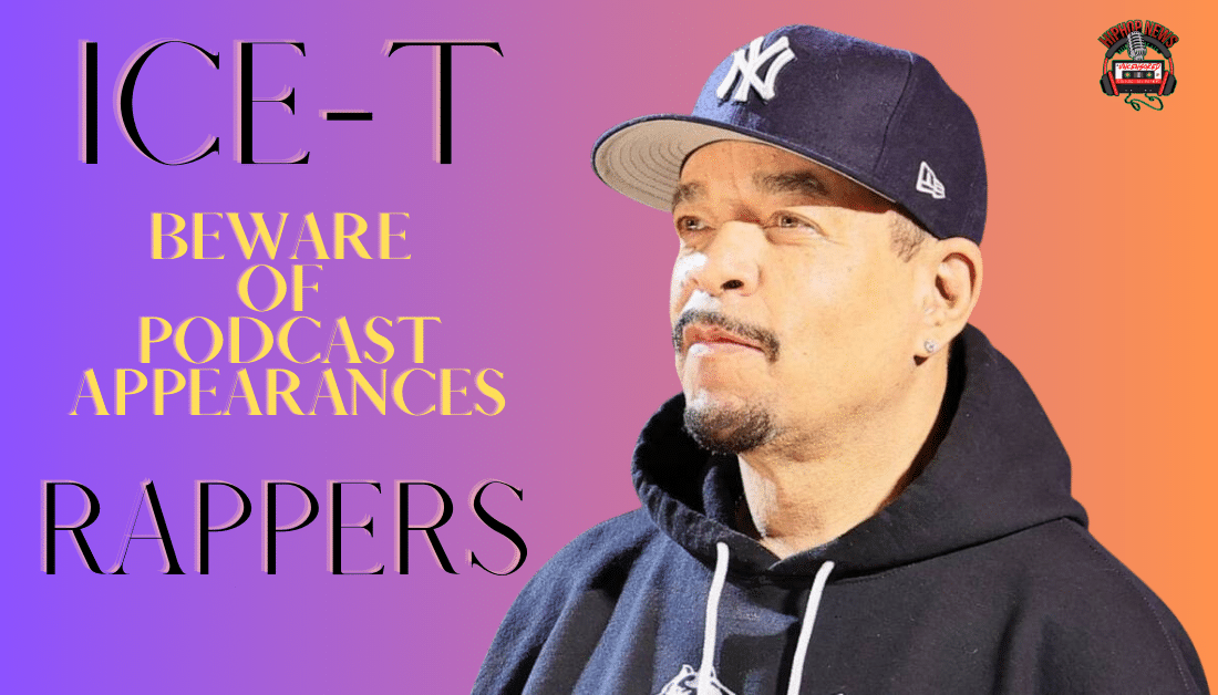 Ice-T Warns Artists About Appearing On Podcasts
