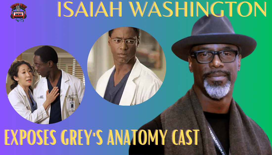 Isaiah Washington Exposes Grey’s Anatomy Cast