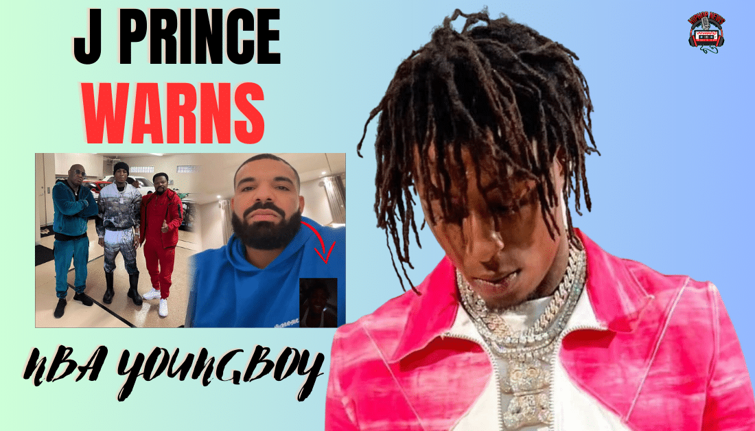 J. Prince Warns NBA YoungBoy About Dissing Drake