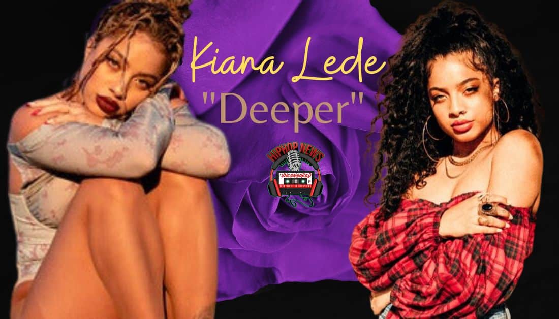 Kiana Lede Teasing Fans In New Vid For ‘Deeper’