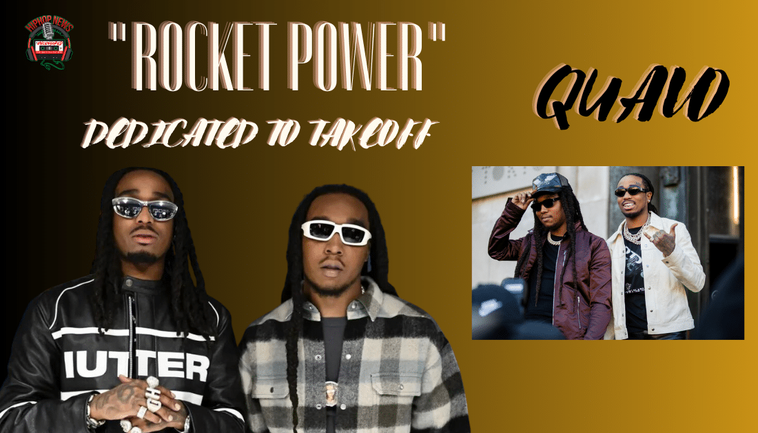 Quavo Honors Takeoff with ‘Rocket Power’ Album Dedication