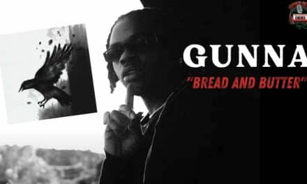 Gunna Drops “Bread and Butter” Vid