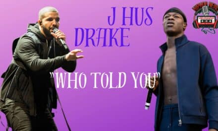 J Hus and Drake’s Hot New Hit: ‘Who Told You’
