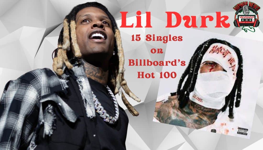 Lil Durk Dominates Billboard with 15 Singles!