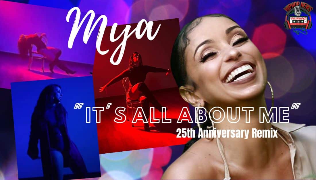 Mya Shares 25 Year Anniversary ‘It’s All About Me’ Remix!