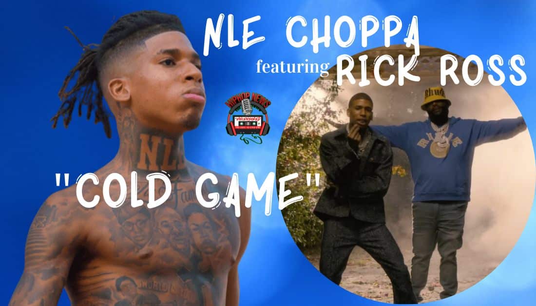 “Cold Game” heats up with Rick Ross & NLE Choppa! 🎶
