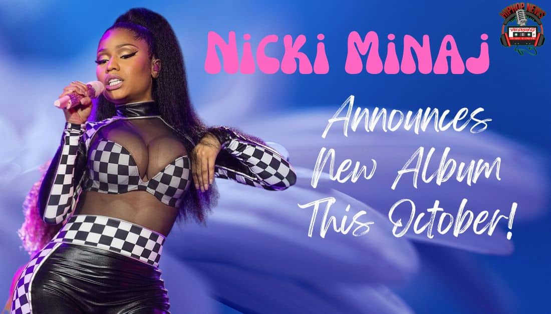 Nicki’s Back! Nicki Minaj New Album Drops this October