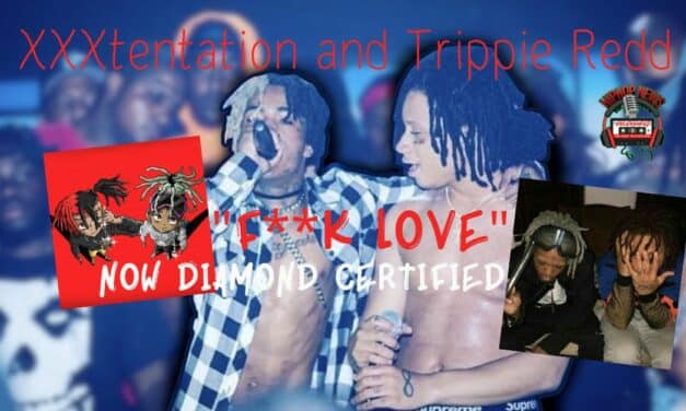 XXXtentation and Trippie Redd’s ‘F**k Love’ Goes Diamond!