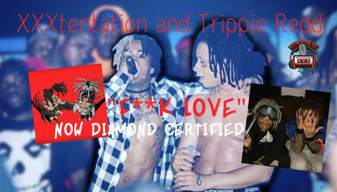 XXXtentation and Trippie Redd’s ‘F**k Love’ Goes Diamond!