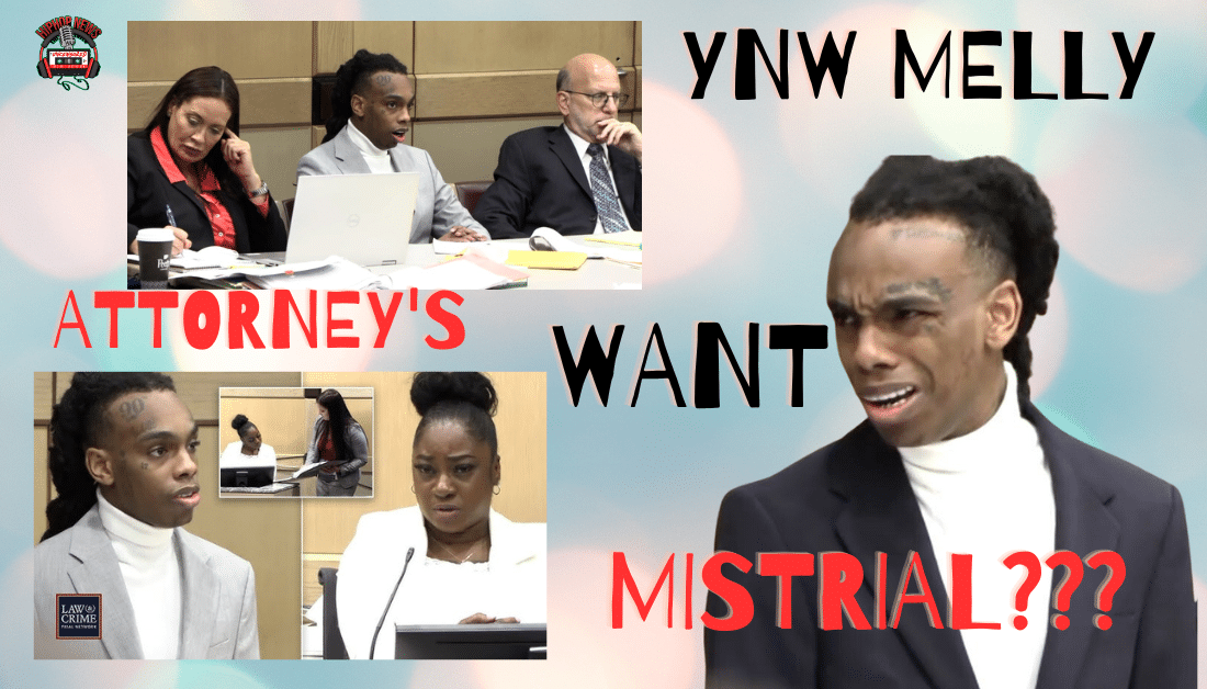 Attorney Requests Mistrial for YNW Melly Case