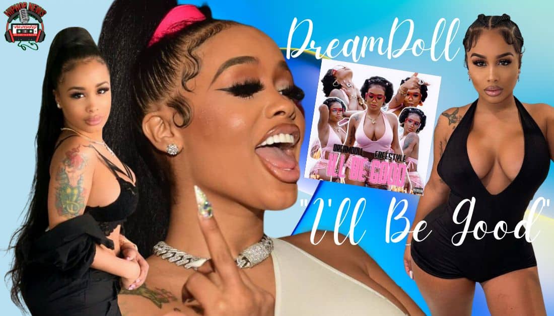 DreamDoll Unleashes Infectious Freestyle: ‘I’ll Be Good’!